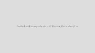 Festivalové křeslo pro hosta - Jiří Ployhar, Petra Martišková (KVFFP)