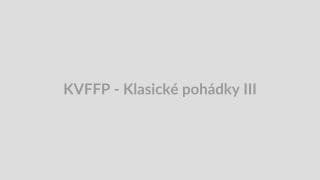 KVFFP - Klasické pohádky III